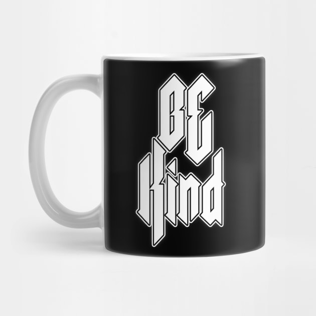 Be Kind heavy metal design white by Tmontijo